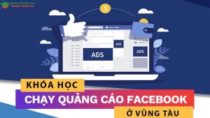 khóa học quảng cáo facebook ads vũng tàu